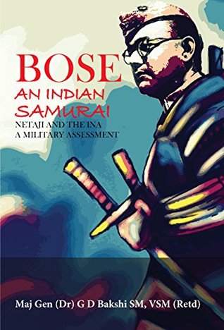 Full Download BOSE An Indian Samurai : Netaji and the INA A Military Assessment - G.D. Bakshi | PDF