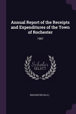 Download Annual Report of the Receipts and Expenditures of the Town of Rochester: 1967 - Rochester Rochester file in ePub