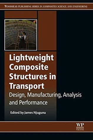 Read Online Lightweight Composite Structures in Transport: Design, Manufacturing, Analysis and Performance - James Njuguna file in PDF