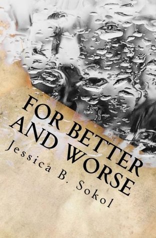 Read Online For Better And Worse: Short Stories and Tantalizing Tales - From Coast to Coast - Jessica B. Sokol | PDF