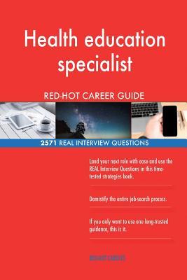 Full Download Health Education Specialist Red-Hot Career Guide; 2571 Real Interview Questions - Red-Hot Careers | PDF
