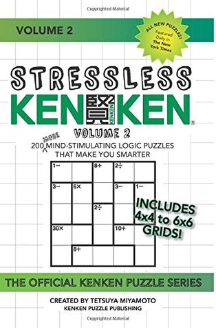 Read Online Stressless KenKen, Volume 2: 200 More Mind-Stimulating Logic Puzzles That Make You Smarter - KenKen Puzzle, LLC | ePub