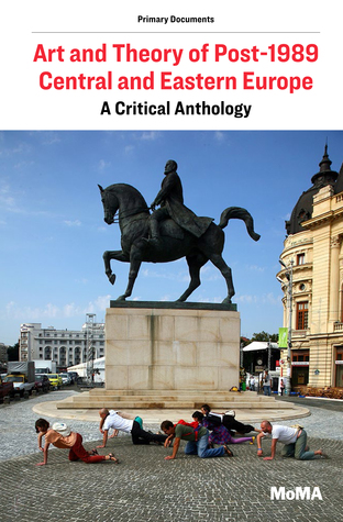 Read Online Art and Theory of Post-1989 Central and Eastern Europe: A Critical Anthology - Ana Janevski file in ePub