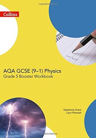 Read Online AQA GCSE Physics 9-1 Grade 5 Booster Workbook (GCSE Science 9-1) - Stepanie Grant file in PDF