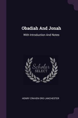 Read Online Obadiah and Jonah: With Introduction and Notes - Henry Craven Ord Lanchester | ePub