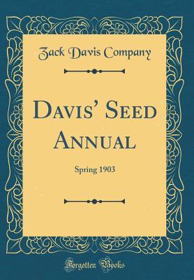 Read Online Davis' Seed Annual: Spring 1903 (Classic Reprint) - Zack Davis Company file in PDF
