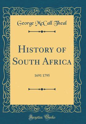 Read History of South Africa: 1691 1795 (Classic Reprint) - George McCall Theal | PDF