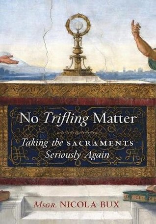 Download No Trifling Matter: Taking the Sacraments Seriously Again - Nicola Bux file in ePub