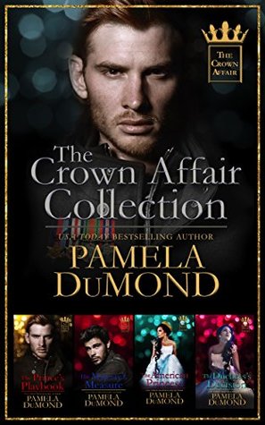Read Online The Crown Affair Collection: 4 Royally Sexy Romances - Pamela DuMond | PDF