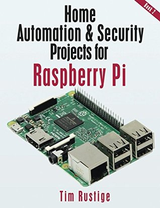 Download Home Automation and Security Projects for Raspberry Pi (Book 2) - Tim Rustige file in PDF