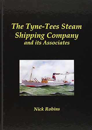 Full Download The Tyne-Tees Steam Shipping Company and Its Associates - Nick Robins | PDF