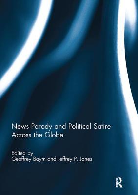 Read News Parody and Political Satire Across the Globe - Geoffrey Baym file in PDF