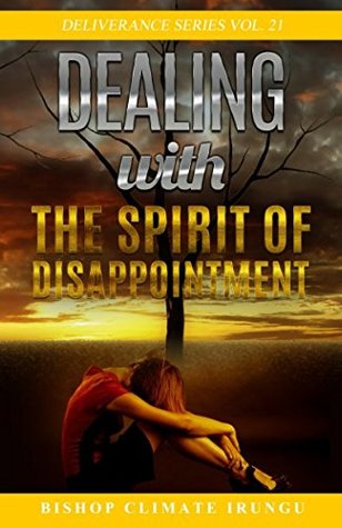 Read Dealing With the Spirit of Disappointment (Deliverance Series) - Bishop Climate Irungu | ePub
