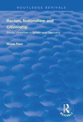 Download Racism, Nationalism and Citizenship: Ethnic Minorities in Britain and Germany - Nicola Piper | ePub
