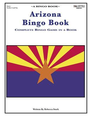 Full Download Arizona Bingo Book: A Complete Bingo Game In A Book - Rebecca Stark | PDF