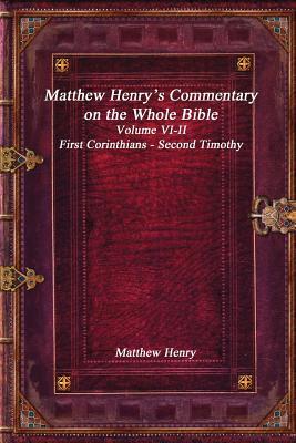 Read Online Matthew Henry's Commentary on the Whole Bible Volume VI-II - First Corinthians - Second Timothy - Matthew Henry | PDF