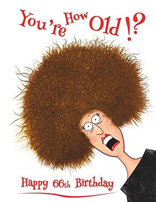 Read Online Happy 66th Birthday: You're How Old!? Discreet Internet Website Password Organizer, Funny Birthday Gifts for 66 Year Old Men or Women, Father or  Large Print Book, Size 8 1/2 x 11 -  | PDF