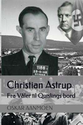 Download Christian Astrup: Fra V�ler Til Quislings Bord - Oskar Aanmoen | ePub