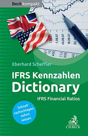 Full Download IFRS-Kennzahlen Dictionary: IFRS Financial Ratios (Beck kompakt) - Eberhard Scheffler | ePub