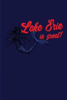 Full Download Lake Erie Is Great: A Great Journal for Mermaid Lovers - Nathan Luke Koorey | ePub