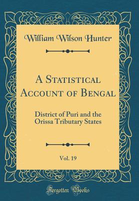 Read A Statistical Account of Bengal, Vol. 19: District of Puri and the Orissa Tributary States (Classic Reprint) - William Wilson Hunter | ePub