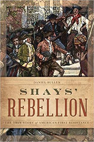 Read Online Shays' Rebellion: The True Story of America's First Resistance - Daniel Bullen file in ePub