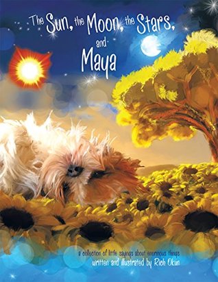 Full Download The Sun, the Moon, the Stars and Maya: A Collection of Little Sayings About Enormous Things. - Rich Okun file in ePub