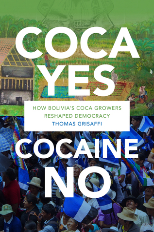Download Coca Yes, Cocaine No: How Bolivia's Coca Growers Reshaped Democracy - Thomas Grisaffi file in PDF