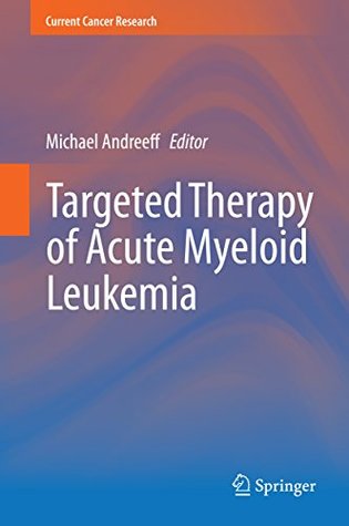 Read Online Targeted Therapy of Acute Myeloid Leukemia (Current Cancer Research) - Michael Andreeff file in PDF