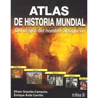 Download Atlas de historia mundial / World History Atlas: Del origen del hombre al Siglo XXI / From the Origin of Man to the XXI Century - Efrain Gracida Camacho | ePub