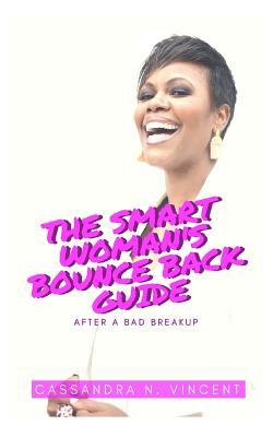 Download The Smart Woman's Bounce Back Guide After a Bad Breakup - Cassandra N Vincent file in PDF