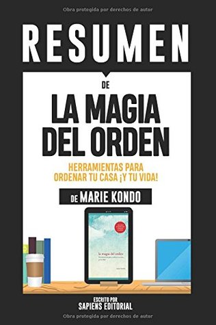 Download Resumen De La Magia Del Orden: Herramientas Para Ordenar Tu Casa ¡Y Tu Vida! – De Marie Kondo: (The Life-Changing Magic of Tidying Up) - Sapiens Editorial | PDF