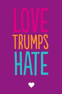 Read Online Love Trumps Hate: Journal, Notebook, Diary, 6x9 Lined Pages, 150 Pages -  file in PDF