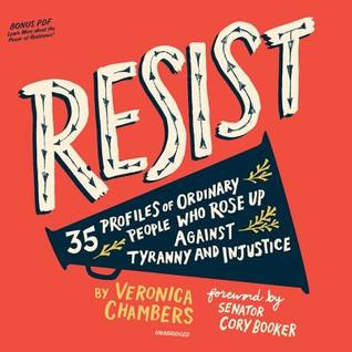 Read Resist: 35 Profiles of Ordinary People Who Rose Up Against Tyranny and Injustice - Veronica Chambers file in ePub