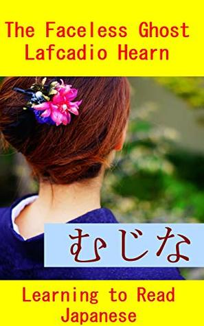 Read Online The Faceless Ghost: Learning to Read Japanese - Lafcadio Hearn file in PDF