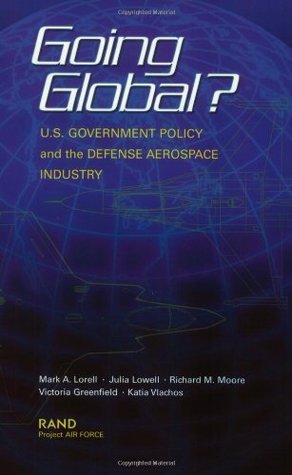 Full Download Going Global US Goverment Policy: Initial Findings - Mark A. Lorell | ePub