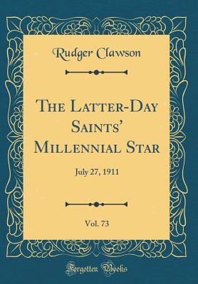 Read Online The Latter-Day Saints' Millennial Star, Vol. 73: July 27, 1911 (Classic Reprint) - Rudger Clawson | PDF