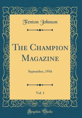 Download The Champion Magazine, Vol. 1: September, 1916 (Classic Reprint) - Fenton Johnson | PDF