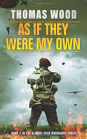 Read Online As if they were my own (Gliders over Normandy) - Thomas Wood file in ePub