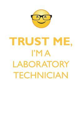 Read TRUST ME, I'M A LABORATORY TECHNICIAN AFFIRMATIONS WORKBOOK Positive Affirmations Workbook. Includes: Mentoring Questions, Guidance, Supporting You. - Affirmations World | ePub
