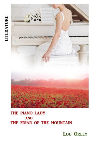 Full Download The Piano Lady and the Friar of the Mountain: A Novel - Lou Orley | ePub