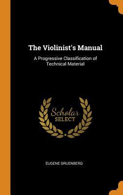 Full Download The Violinist's Manual: A Progressive Classification of Technical Material - Eugene Gruenberg | ePub
