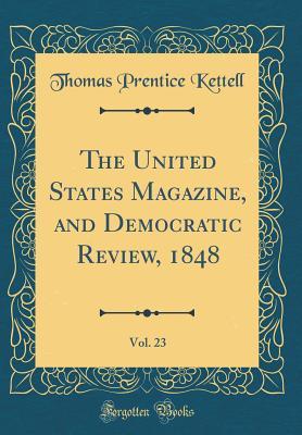 Download The United States Magazine, and Democratic Review, 1848, Vol. 23 (Classic Reprint) - Thomas Prentice Kettell | ePub