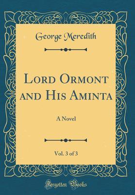 Download Lord Ormont and His Aminta, Vol. 3 of 3: A Novel (Classic Reprint) - George Meredith | PDF