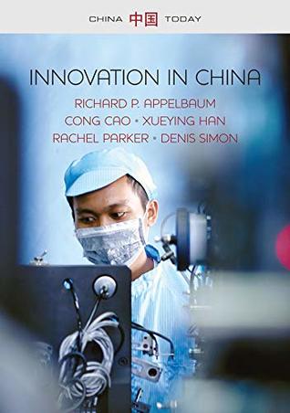 Read Online Innovation in China: Challenging the Global Science and Technology System (China Today) - Richard P. Appelbaum | ePub