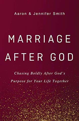 Download Marriage After God: Chasing Boldly After God’s Purpose for Your Life Together - Aaron Smith file in ePub