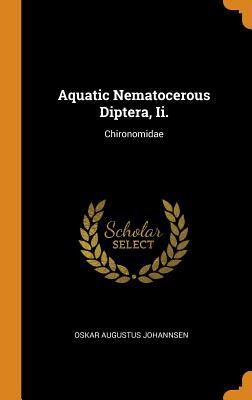 Full Download Aquatic Nematocerous Diptera, II.: Chironomidae - Oskar Augustus Johannsen file in ePub