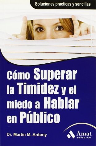 Download CÓMO SUPERAR LA TIMIDEZ Y EL MIEDO A HABLAR EN PÚBLICO01/01/2010 - Martin M. Antony file in PDF