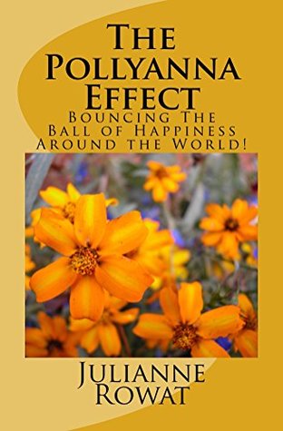 Download The Pollyanna Effect: Bouncing The Ball of Happiness Around The World! - Julianne Rowat file in ePub