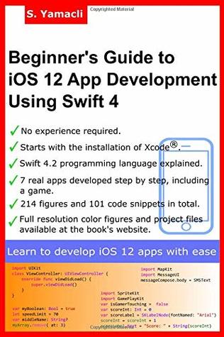 Full Download Beginner's Guide to iOS 12 App Development Using Swift 4: Xcode, Swift and App Design Fundamentals - Serhan Yamacli | ePub
